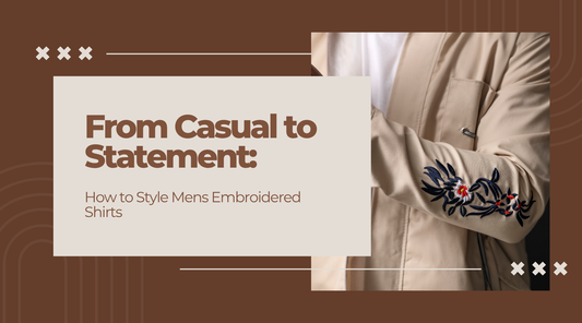 From Casual to Statement: How to Style Mens Embroidered Shirts