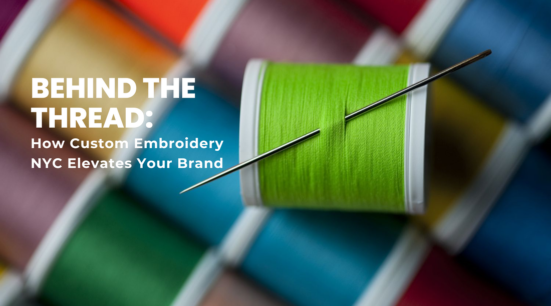 Behind the Thread: How Custom Embroidery NYC Elevates Your Brand 