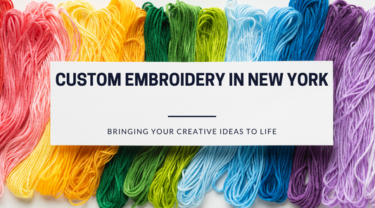 Custom Embroidery in New York, NY: Bringing Your Creative Ideas to Life