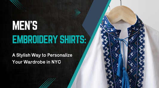 Men’s Embroidery Shirts: A Stylish Way to Personalize Your Wardrobe in NYC 